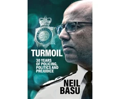 KNYGA Neil Basu Turmoil: The Official Autobiography, 30 Years of Policing, Politics and Prejudice