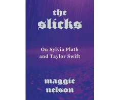 KNYGA Bookshop Nelson Maggie Slicks: On Sylvia Plath and Taylor Swift