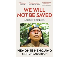 KNYGA Nenquimo Nemonte We Will Not Be Saved: A memoir of hope and resistance in the Amazon rainforest (Reese Witherspoon's Book Club Pick)