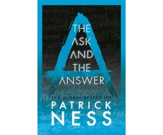 KNYGA Ness Patrick Ask and the Answer: A new edition of the second book in the iconic multi-award-winning trilogy; a gripping dystopian YA novel with themes of prejudice, power and masculinity