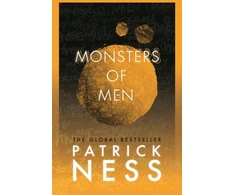 KNYGA Ness, Patrick Monsters of Men: A new edition of the third book in the iconic multi-award-winning trilogy; a gripping dystopian YA novel with themes of prejudice, power and masculinity