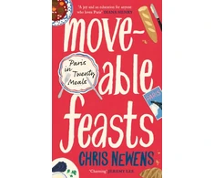 KNYGA Newens, Chris Moveable Feasts: A FINANCIAL TIMES BEST FOOD &amp; DRINK BOOK OF THE YEAR