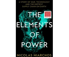 KNYGA Niarchos Nicolas Elements of Power: A Story of War, Technology and the Dirtiest Supply Chain on Earth