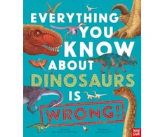 KNYGA Nick Crumpton Everything You Know About Dinosaurs is Wrong!
