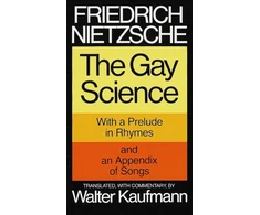 KNYGA Nietzsche Friedrich Gay Science: With a Prelude in Rhymes and an Appendix of Songs