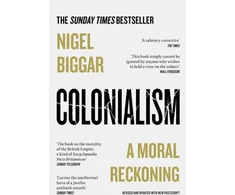 KNYGA Nigel Biggar Colonialism, A Moral Reckoning