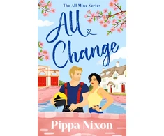 KNYGA Nixon Pippa All Change: the utterly addictive, small-town spicy romance