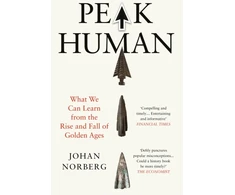 KNYGA Norberg, Johan Peak Human: What We Can Learn from the Rise and Fall of Golden Ages