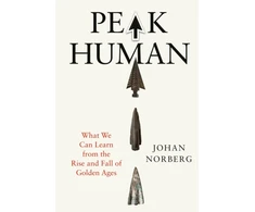 KNYGA Norberg Johan Peak Human: What We Can Learn from the Rise and Fall of Golden Ages