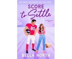 KNYGA North Bella Score to Settle: A totally unputdownable, sweet and steamy enemies-to-lovers small town romance