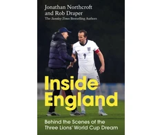 KNYGA Northcroft, Jonathan; Draper, Rob Inside England: Behind the Scenes of the Three Lions' World Cup Dream