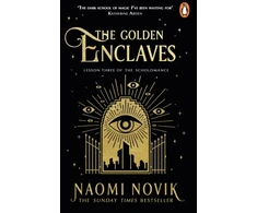 KNYGA Novik, Naomi Golden Enclaves: The triumphant conclusion to the Sunday Times bestselling dark academia fantasy trilogy