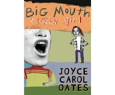 KNYGA Oates, Joyce Carol Big Mouth &amp; Ugly Girl