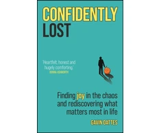 KNYGA Oattes, Gavin (Member, District of Columbia Bar) Confidently Lost: Finding Joy in the Chaos and Rediscovering What Matters Most in Life