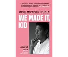 KNYGA Obrien Jackie Mccarthy We Made It, Kid: 'Compelling, heartfelt and inspiring' Katriona O'Sullivan, author of Poor