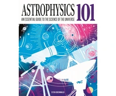 KNYGA Odenwald, Dr Sten Astrophysics 101: An Essential Guide to the Science of the Universe