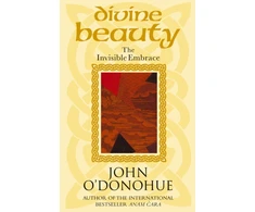 KNYGA O'Donohue, John, Ph.D. Divine Beauty: The Invisible Embrace