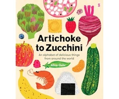 KNYGA Alice Oehr Oehr Alice Artichoke to Zucchini: an alphabet of delicious things from around the world