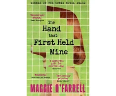 KNYGA Maggie Ofarrell Ofarrell Maggie Hand That First Held Mine: The Award-Winning Sunday Times Bestseller from the Author of Hamnet