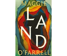 KNYGA O'Farrell, Maggie Land: From the no. 1 bestselling author of Hamnet, a multigenerational epic of loss, hope and reunion
