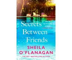 KNYGA O'Flanagan, Sheila Secrets Between Friends: ‘A warm, sensitive story about the power of female friendship . . . and the joy of second chances’ Lucy Diamond