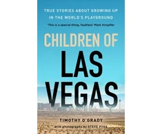 KNYGA O'Grady, Timothy Children of Las Vegas: True stories about growing up in the world's playground