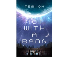 KNYGA Oh Temi Not With a Bang: A family drama at the end of the world, for fans of Station Eleven and The Last of Us