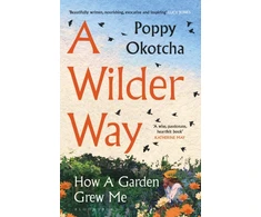 KNYGA Okotcha Poppy Wilder Way: How A Garden Grew Me