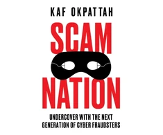 KNYGA Okpattah Kaf Scam Nation: Undercover with the Next Generation of Cyber Fraudsters