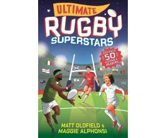 KNYGA Oldfield, Matt; Alphonsi, Maggie Ultimate Rugby Superstars: The exciting biographies of 50 of the greatest rugby players – the perfect World Cup read for sports-mad girls and boys aged 8, 9, 10, 11
