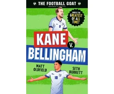 KNYGA Oldfield, Matt; Burkett, Seth Football GOAT: Kane v. Bellingham: Choose the Greatest Footballer of All Time in this interactive book full of facts &amp; stories for boys &amp; girls who love football age 8, 9, 10, 11, 12