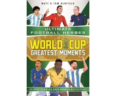KNYGA Oldfield, Matt &amp; Tom; Heroes, Ultimate Football World Cup Greatest Moments (Ultimate Football Heroes)