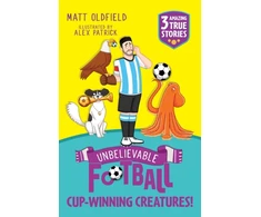 KNYGA Oldfield, Matt Unbelievable Football Short Colour Stories: Cup-winning Creatures!