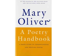 KNYGA Oliver Mary Poetry Handbook: A Prose Guide to Understanding and Writing Poetry