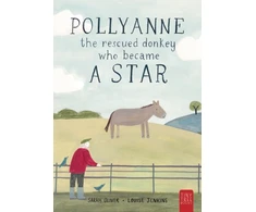 KNYGA Oliver Sarah Pollyanne - the Rescued Donkey Who Became a Star: A Heartwarming Tale for 5 to 7-year-olds about a Donkey Who Found Her Place in the World
