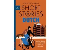 KNYGA Olly Richards Short Stories in Dutch for Beginners, Read for pleasure at your level, expand your vocabulary and learn Dutch the fun way!