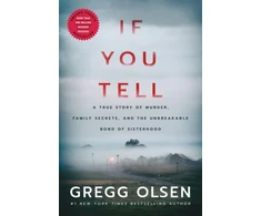 KNYGA Olsen, Gregg If You Tell: A True Story of Murder, Family Secrets, and the Unbreakable Bond of Sisterhood
