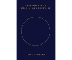 KNYGA Olufemi Lola Experiments in Imagining Otherwise