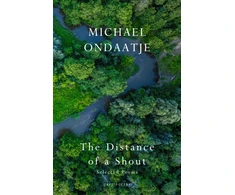 KNYGA Ondaatje, Michael Distance of a Shout: Selected Poems