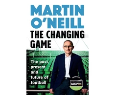 KNYGA O'Neill, Martin Changing Game: The past, present and future of football