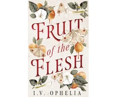KNYGA Ophelia, I.V. Fruit of the Flesh