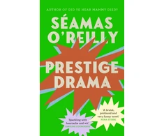 KNYGA Oreilly Seamas Prestige Drama: the ‘hilarious and profound’ debut novel from the bestselling author of Did Ye Hear Mammy Died?
