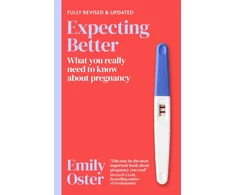 KNYGA Oster Emily Expecting Better: Why the Conventional Pregnancy Wisdom is Wrong and What You Really Need to Know