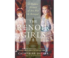 KNYGA Ostler, Catherine Renoir Girls: A Hidden History of Art, War &amp; Betrayal