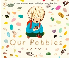 KNYGA Our Pebbles: By Jarvis, the award-winning picture-book maker of THE BOY WITH FLOWERS IN HIS HAIR