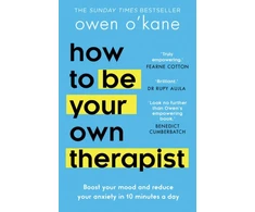 KNYGA Owen Okane How to Be Your Own Therapist, Boost Your Mood and Reduce Your Anxiety in 10 Minutes a Day