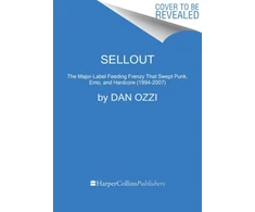KNYGA Ozzi Dan Sellout: The Major-Label Feeding Frenzy That Swept Punk, Emo, and Hardcore (1994-2007)