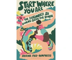KNYGA Pace Humphreys Sabrina Start Where You Are: The Beginner’s 5k Running Guide for Women