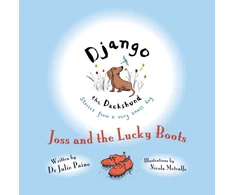KNYGA Paine, Dr Julie Django the Dachshund Stories from a Very Small Dog: Joss and the Lucky Boots