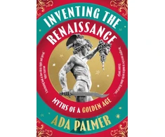KNYGA Palmer Ada Inventing the Renaissance: Myths of a Golden Age